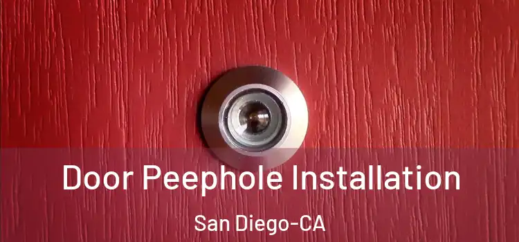 Door Peephole Installation San Diego-CA