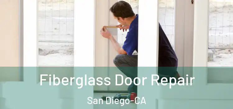 Fiberglass Door Repair San Diego-CA