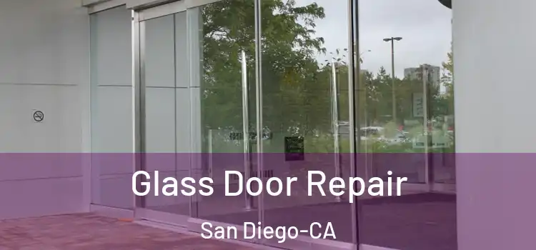 Glass Door Repair San Diego-CA